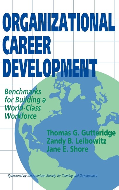 Organizational Career Development: Benchmarks for Building a World-Class Workforce