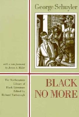 Black No More: Being an Account of the Strange and Wonderful Working of Science in the Land of the Free, A.D. 1933-1940