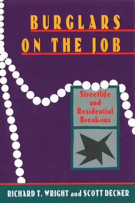 Burglars on the Job: Streetlife and Residential Break-Ins