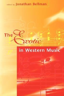 The Exotic in Western Music: Collected Essays
