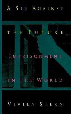 A Sin Against the Future: Imprisonment in the World