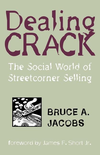 Dealing Crack: The Social World of Streetcorner Selling