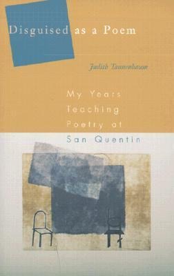Disguised as a Poem: My Years Teaching Poetry at San Quentin