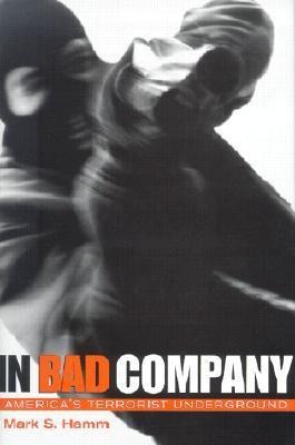In Bad Company: Americas Terrorist Underground