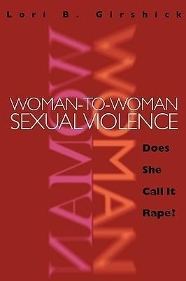 Woman to Woman Sexual Violence: Does She Call It Rape?