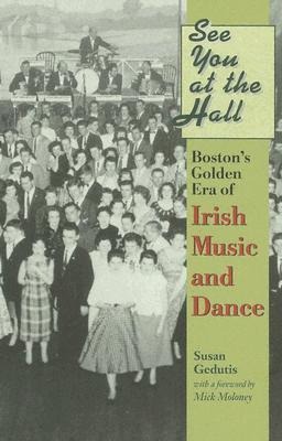 See You at the Hall: Boston's Golden Era of Irish Music and Dance