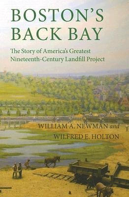 Boston's Back Bay: The Story of America's Greatest Nineteenth-Century Landfill Project