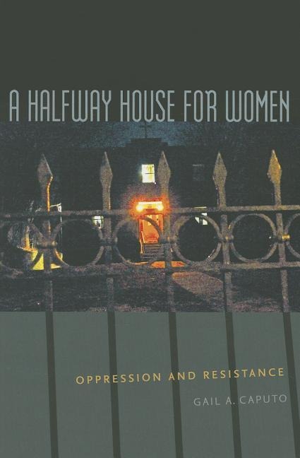 A Halfway House for Women: Oppression and Resistance