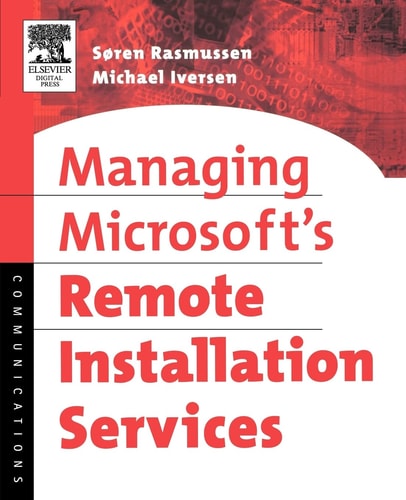 Managing Microsoft's Remote Installation Services A Practical Guide