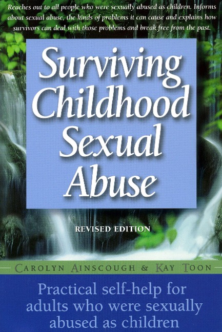 Surviving Childhood Sexual Abuse: Practical Self-Help for Adults Who Were Sexually Abused as Children