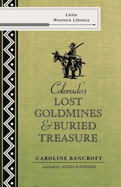 Colorados Lost Gold Mines & Buried Treasure