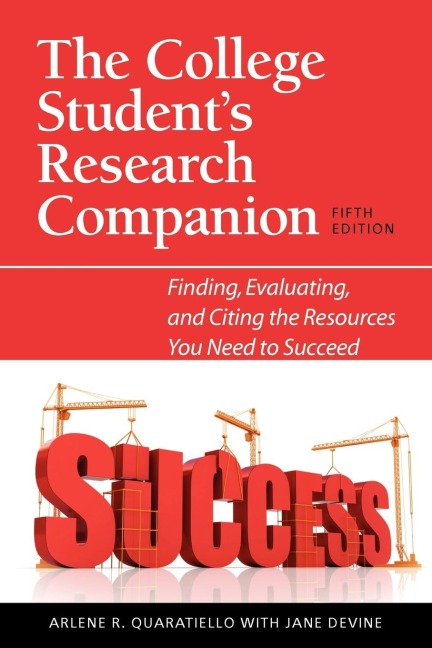 The College Students Research Companion: Finding, Evaluating, and Citing the Resources You Need to Succeed, 5th Edition