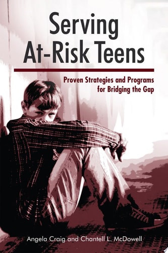Serving At-Risk Teens Proven Strategies and Programs for Bridging the Gap