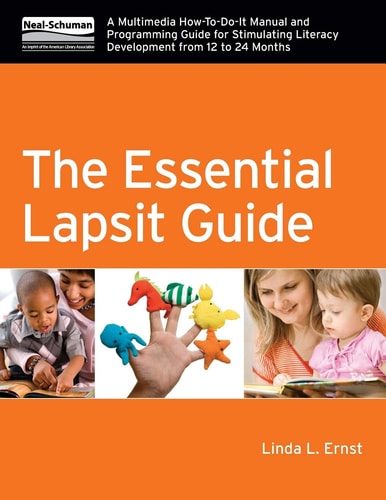 The Essential Lapsit Guide A Multimedia How-To-Do-It Manual and Programming Guide for Stimulating Literacy Development from 12 to 24 Months