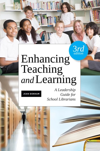 Enhancing Teaching and Learning A Leadership Guide for School Librarians