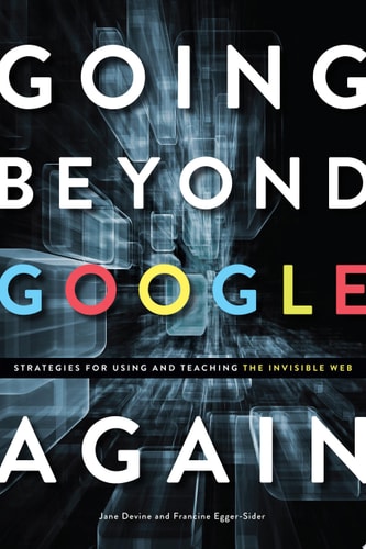 Going Beyond Google Again Strategies for Using and Teaching the Invisible Web
