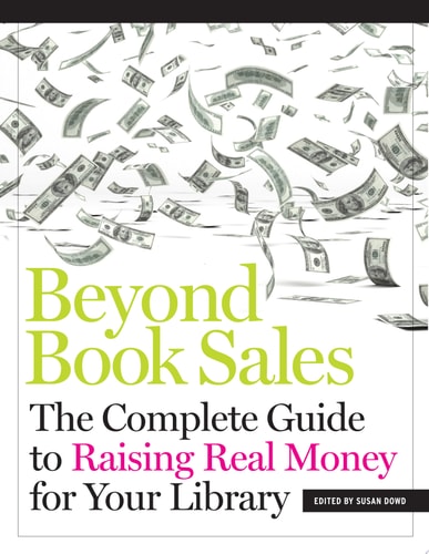 Beyond Book Sales The Complete Guide to Raising Real Money for Your Library