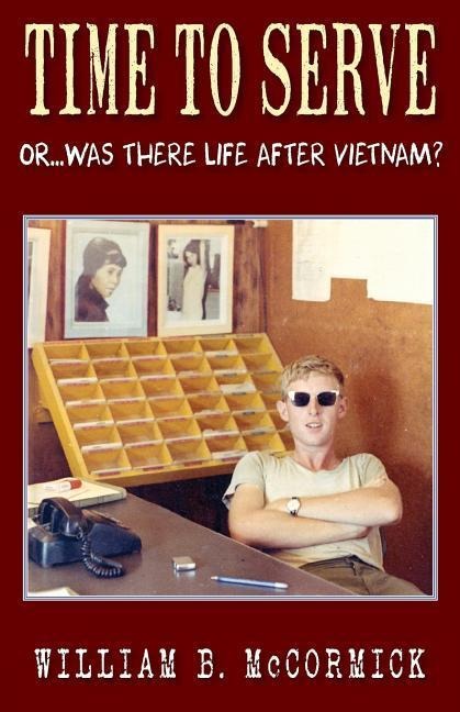 Time to Serve: Or...Was There Life After Vietnam?