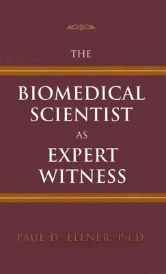 The Biomedical Scientist as Expert Witness