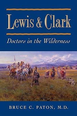 Lewis and Clark: Doctors to the Wilderness