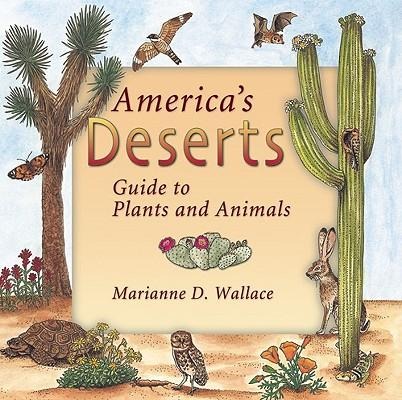 Americas Deserts: Guide to Plants and Animals
