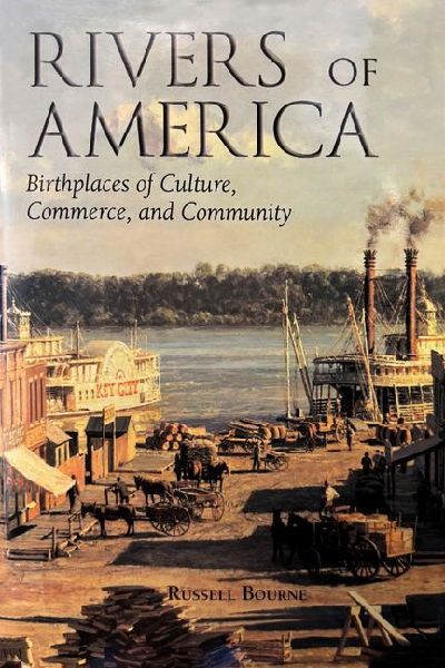 Rivers of America: Birthplaces of Culture, Commerce, and Community