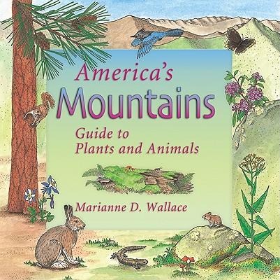 Americas Mountains: Guide to Plants and Animals