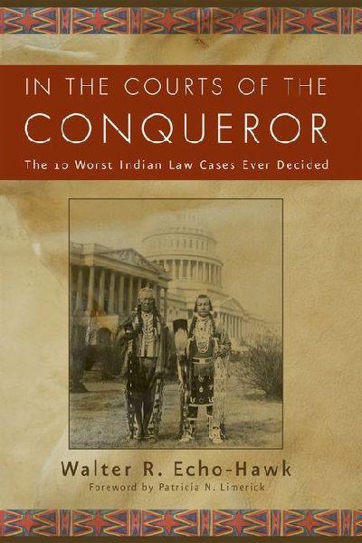In the Courts of the Conqueror: The 10 Worst Indian Law Cases Ever Decided
