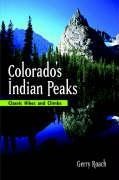 Colorados Indian Peaks, 2nd Ed.: Classic Hikes and Climbs