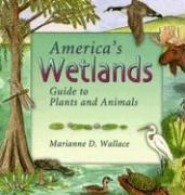 Americas Wetlands: Guide to Plants and Animals