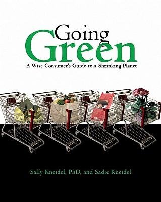 Going Green: A Wise Consumers Guide to a Shrinking Planet