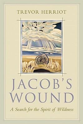 Jacobs Wound: A Search for the Spirit of Wildness