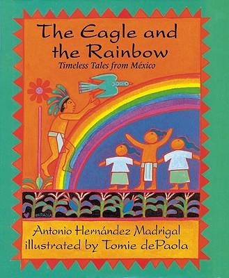 The Eagle and the Rainbow: Timeless Tales from Mexico