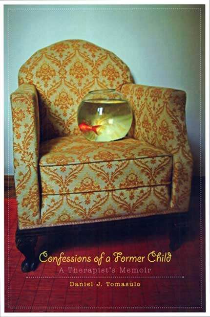 Confessions of a Former Child: A Therapists Memoir