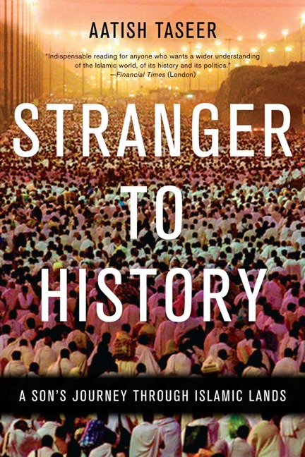 Stranger to History: A Sons Journey Through Islamic Lands