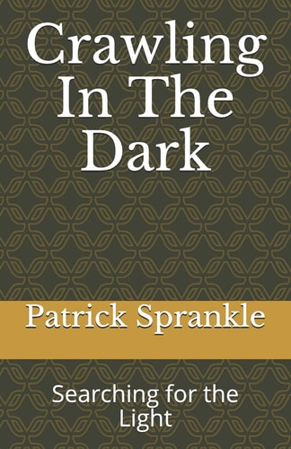 Crawling in the Dark Reaching for the Light