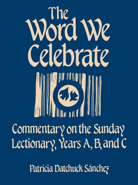 Word We Celebrate: Commentary on the Sunday Lectionary, Years A, B & C