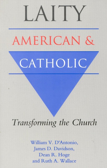 Laity: American and Catholic : Transforming the Church