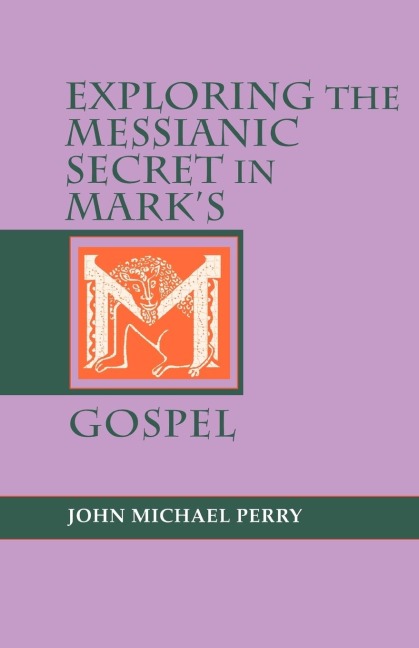 Exploring the Messianic Secret in Marks Gospel