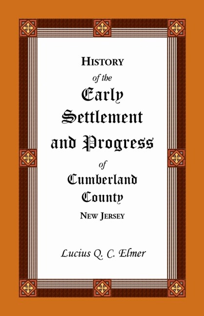 History of the Early Settlement and Progress of Cumberland County, New Jersey
