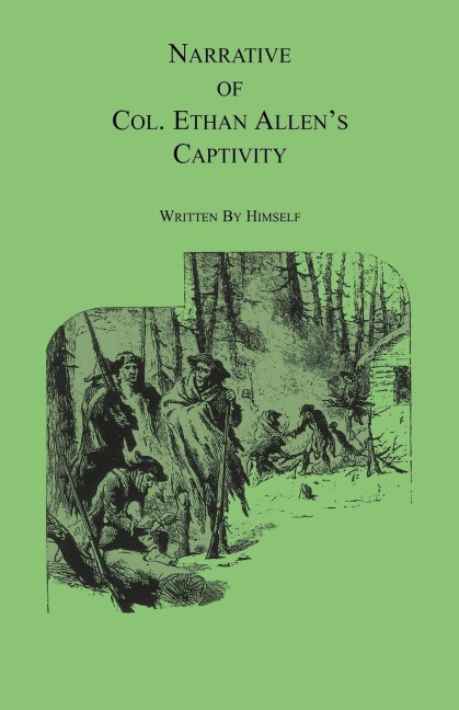 Narrative of Col. Ethan Allens Captivity: Written by himself