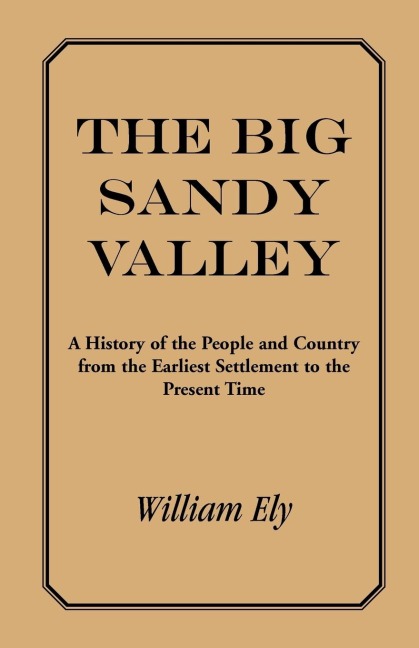 The Big Sandy Valley: A History of the People and Country from the Earliest Settlement to the Present