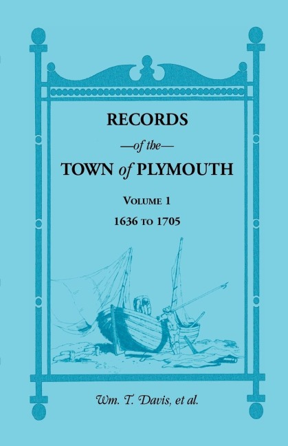 Records of the Town of Plymouth [Massachusetts]: Volume 1, 1636-1705