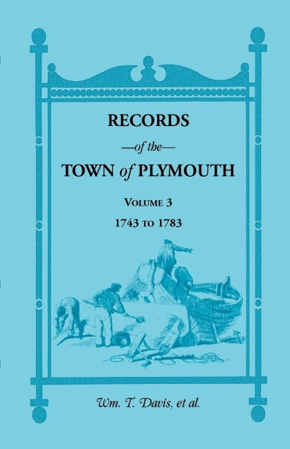 Records of the Town of Plymouth [Massachusetts]: Volume 3, 1743-1783