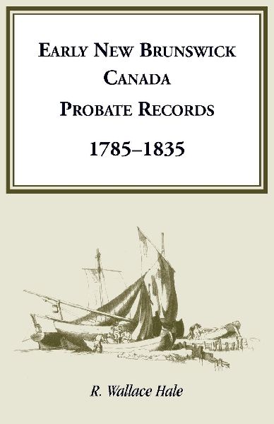 Early New Brunswick (Canada) Probate Records, 1785-1835