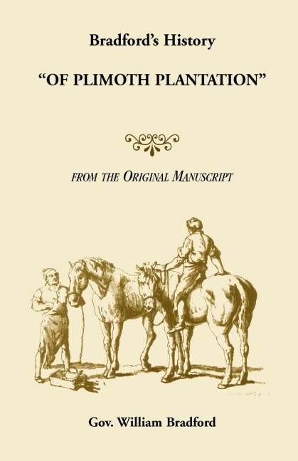 Bradfords History Of Plimoth Plantation from the Original Manuscript