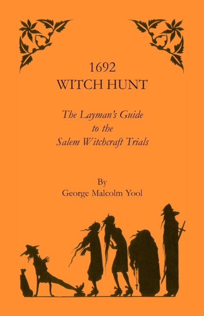 1692 Witch Hunt: The Laymans Guide to the Salem Witchcraft Trials