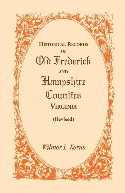 Historical Records of Old Frederick and Hampshire Counties, Virginia (Revised)
