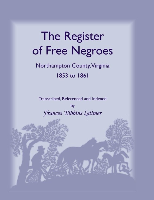 The Register of Free Negroes, Northampton County, Virginia, 1853-1861