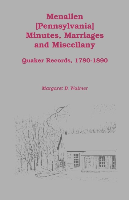 Menallen Minutes, Marriages and Miscellany: Quaker Records, 1780-1890
